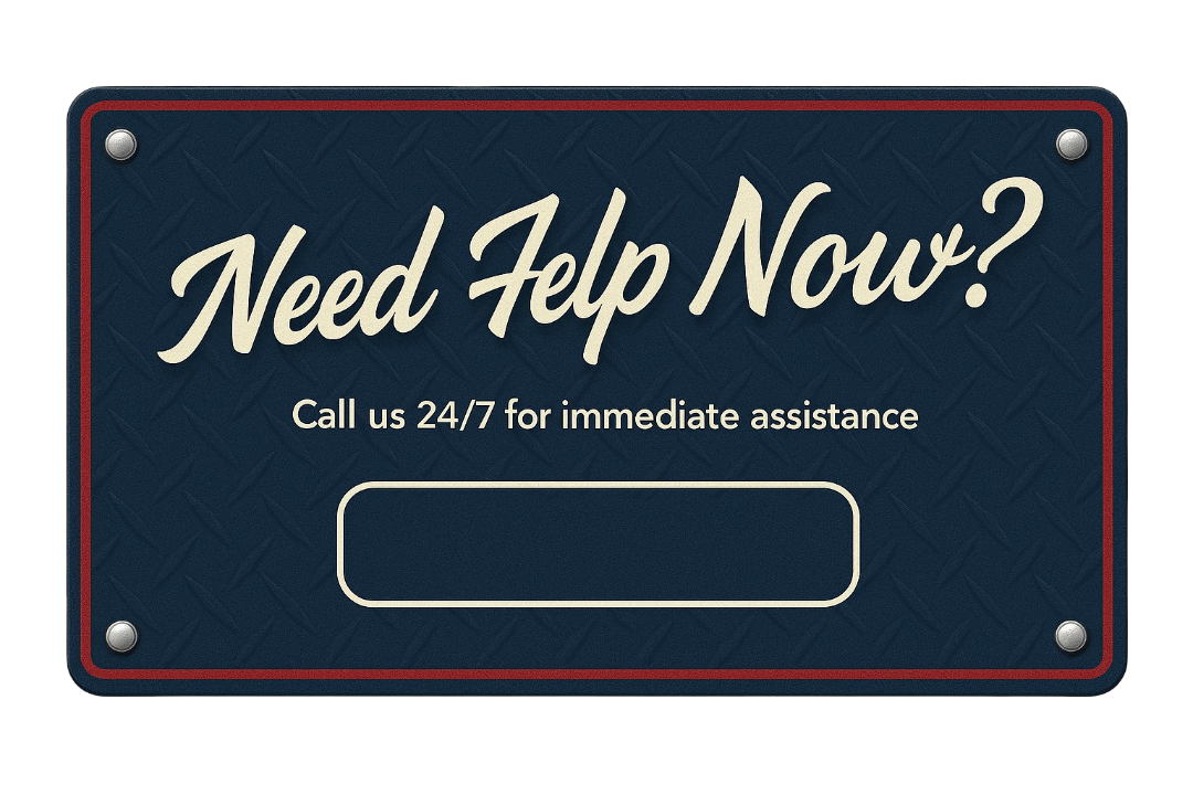 Need Help Now? Call us 24/7 for immediate assistance